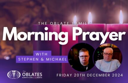 The Oblate Family Morning Prayer December 20th 2024