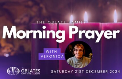 The Oblate Family Morning Prayer December 21st 2024