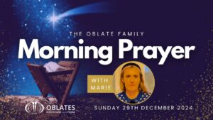 The Oblate Family Morning Prayer December 29th 2024