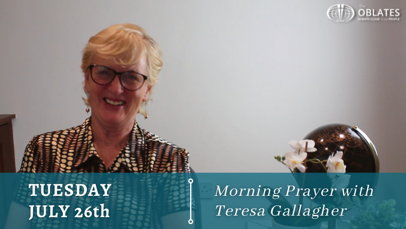 morning prayer teresa gallagher oblates july 26th