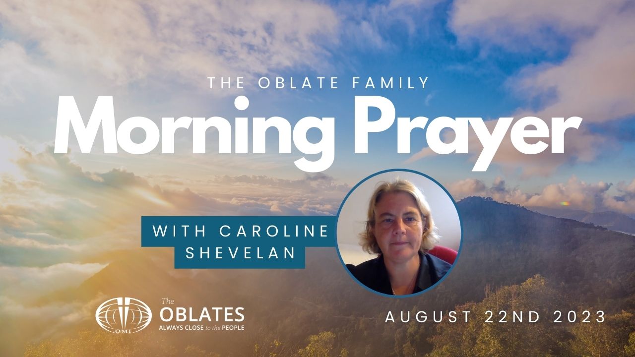 oblate family morning prayer august 22nd st john kemble