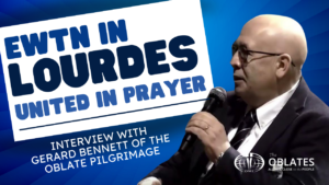 Gerard Bennett EWTN Lourdes Prayer