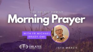 Morning Prayer Fr Michael Brady OMI March 15th 2024