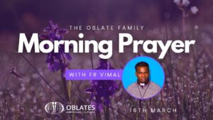 Morning Prayer Fr Vimal Parunanthu OMI March 16th 2024