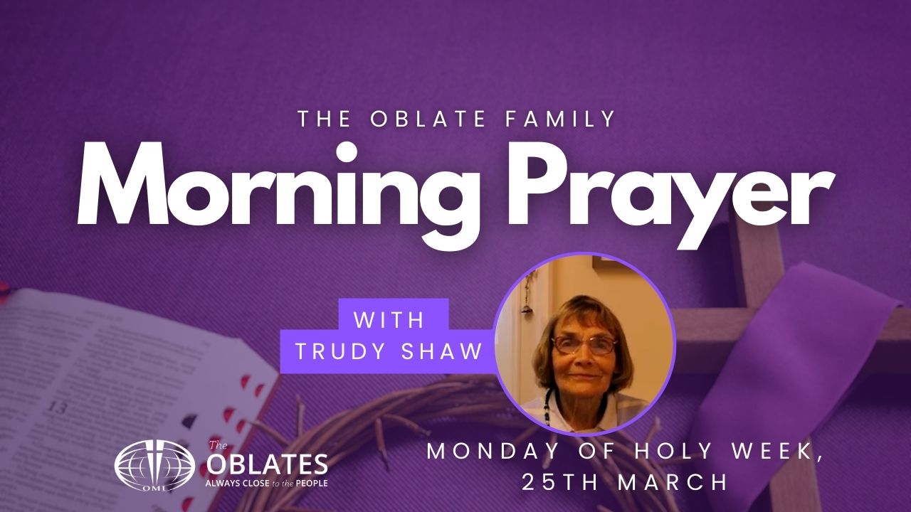 Veronica HAlloran Monday March 25th 2024 Holy Week Oblate Morning PRayer