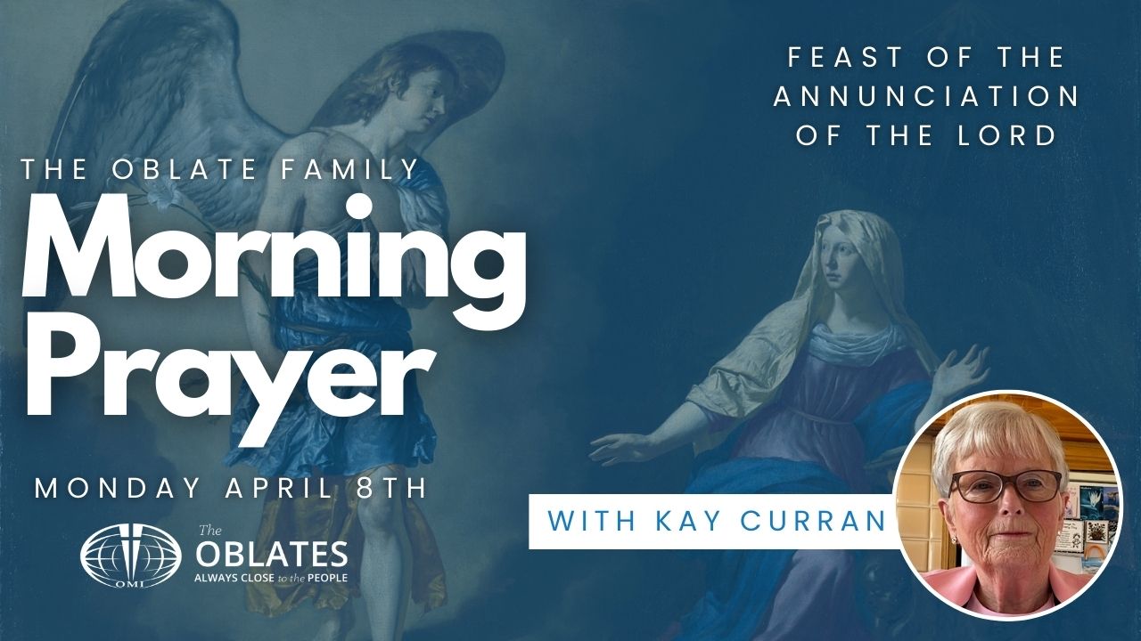 Kay Curran Morning Prayer Annunciation Monday April 8th 2024