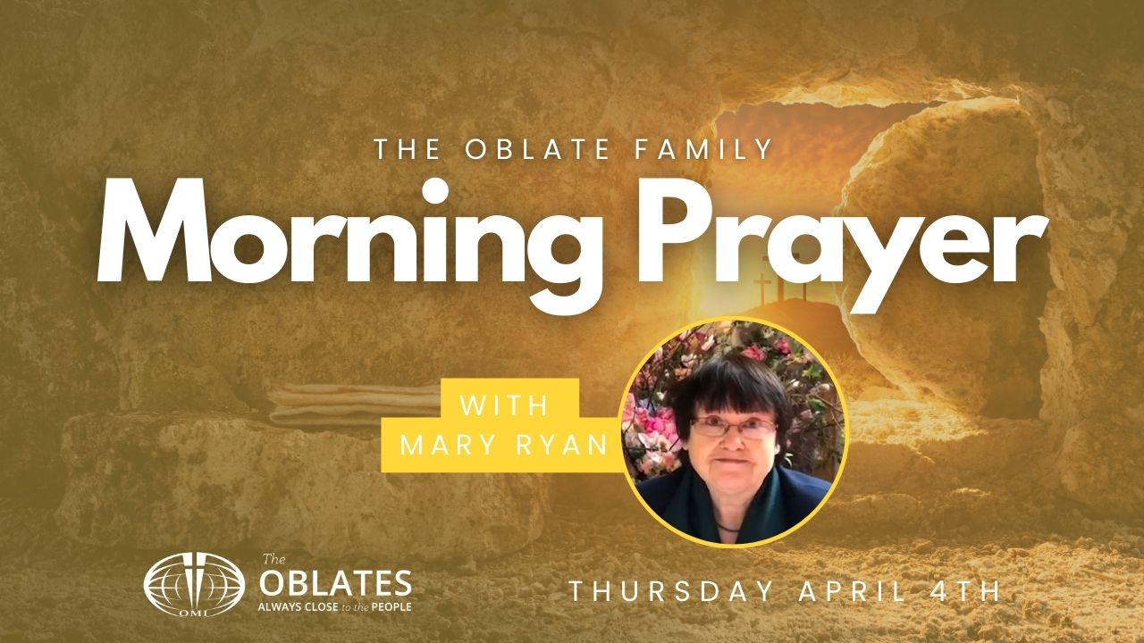 Oblate Family Morning Prayer Easter Thursday April 4th 2024