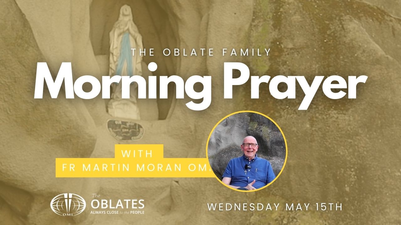 Fr Martin Moran OMI May 15th Oblate Family Morning prayer