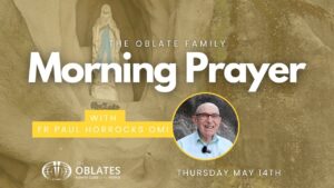 Fr Paul Horrocks May 16th Oblate Family Morning prayer