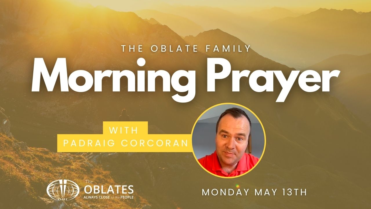 Padraig Corcoran May 13th Oblate Family Morning prayer