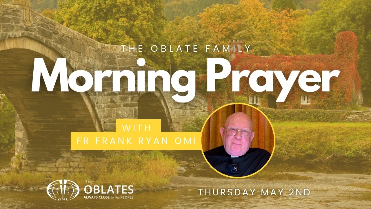 Thursday May 2nd 2024 Oblate Family Morning Prayer Fr Frank Ryan OMI