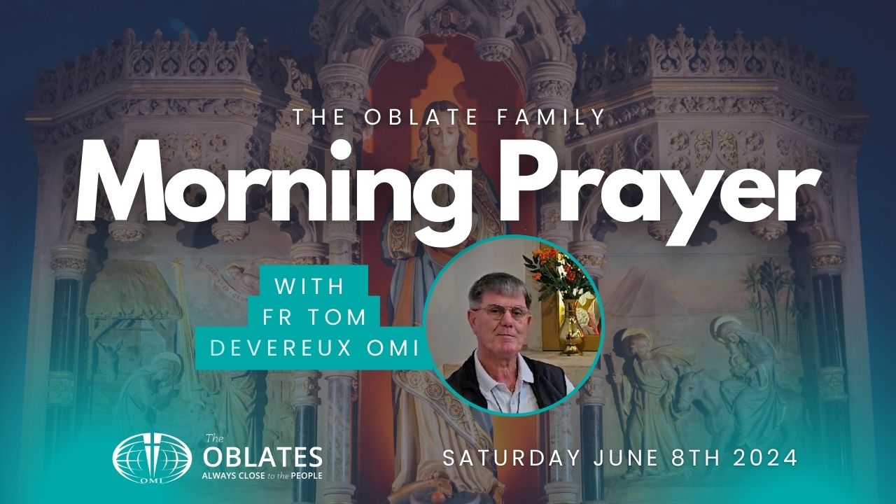 Fr Tom Kilburn Morning Prayer Oblate Family Friday June 8th Immaculate Heart