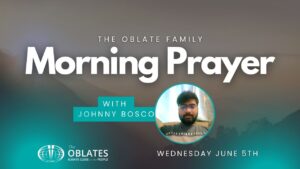 Johnny Bosco Morning Prayer Oblate Family Wednesday June 5th