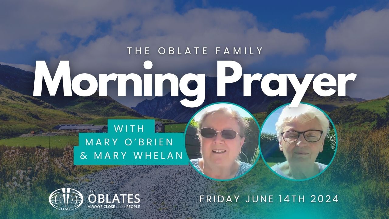 Morning Prayer Oblate Family Friday June 14th 2024