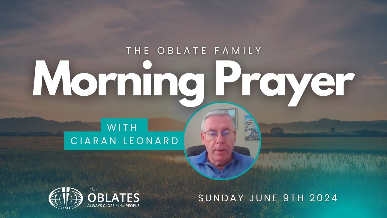 Morning Prayer Oblate Family Sunday June 9th 2024