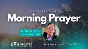 Morning Prayer Oblate Family Wednesday June 20th 2024