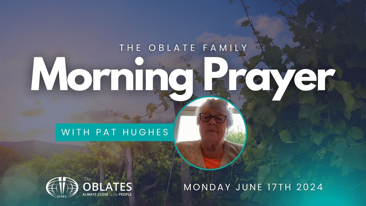 Pat Hughes June 17th Oblate Family Morning Prayer 2024