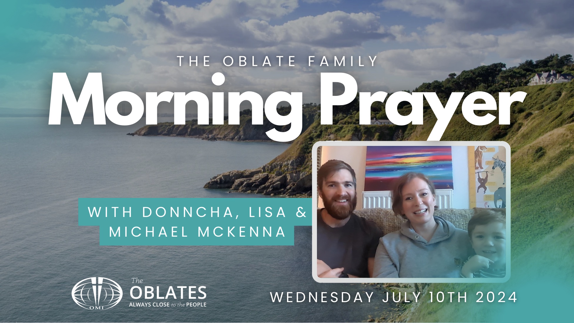 The Oblate Family Morning Prayer: Wednesday 10th July 2024 McKenna Family