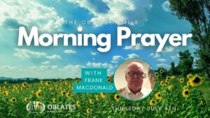 The Oblate Family Morning Prayer- Thursday 4th July 2024