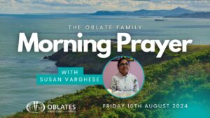 The Oblate Family Morning Prayer Friday 16th August 2024