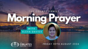 The Oblate Family Morning Prayer Friday 30th August 2024