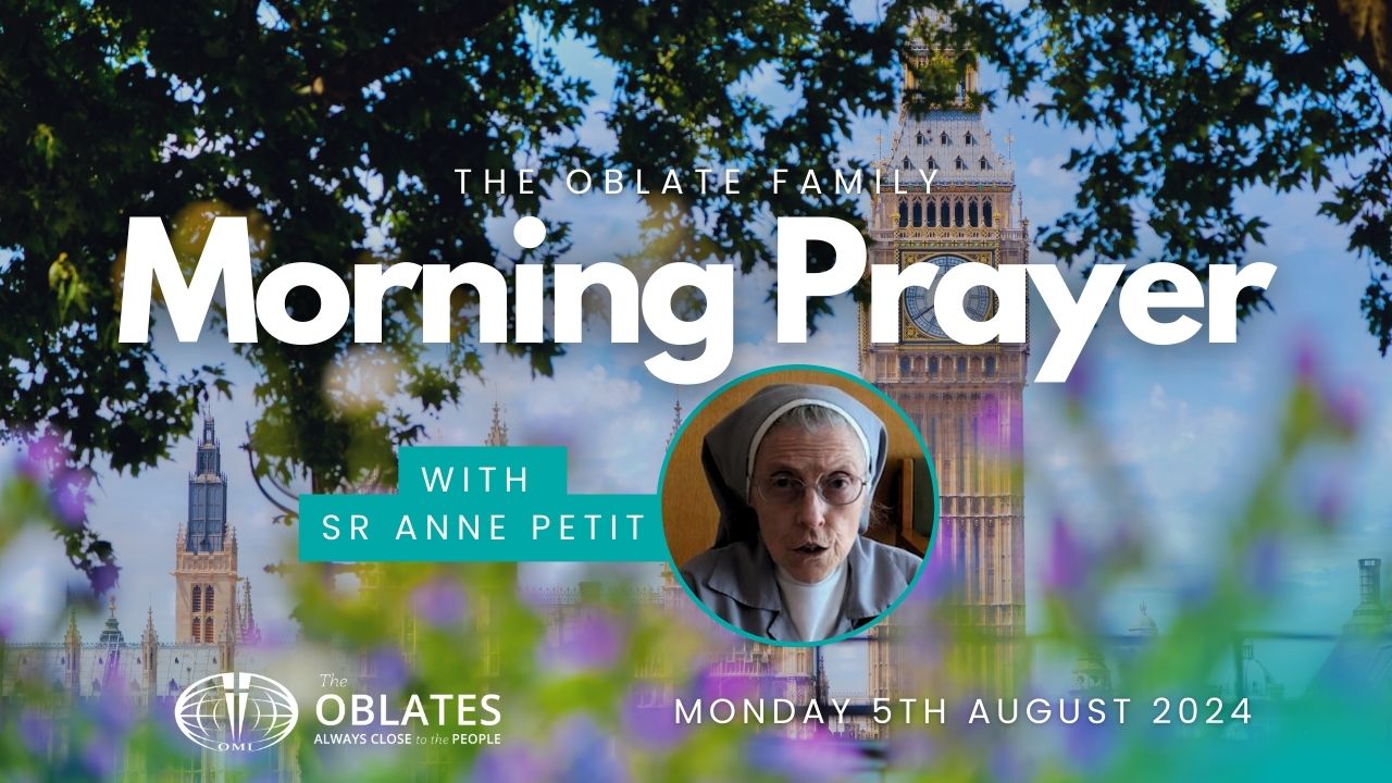 The Oblate Family Morning Prayer Monday 5th August 2024