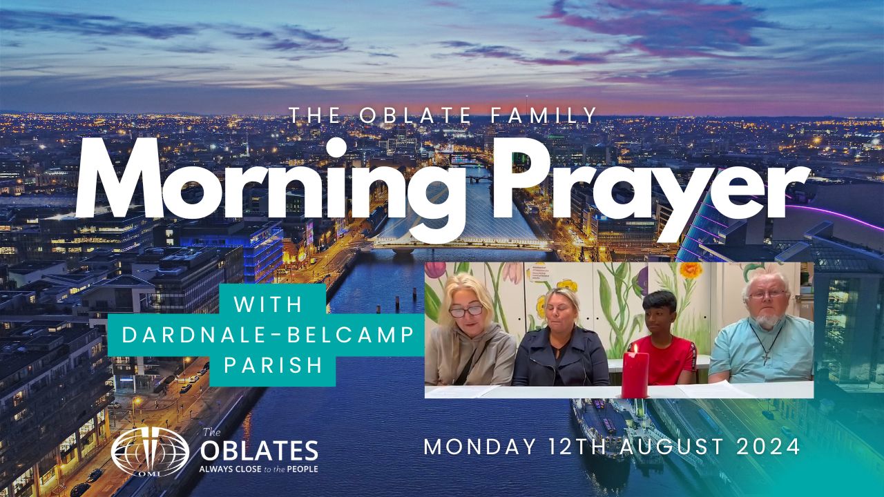 The Oblate Family Morning Prayer Monday 12th August 2024