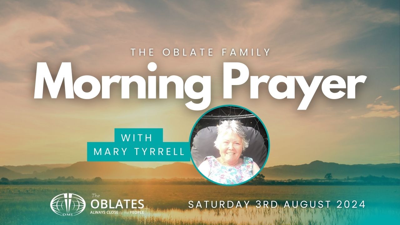 The Oblate Family Morning Prayer Saturday 3rd August 2024