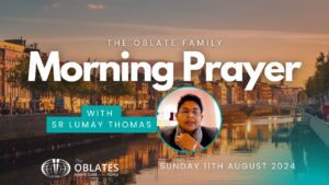 The Oblate Family Morning Prayer Sunday 11th August 2024