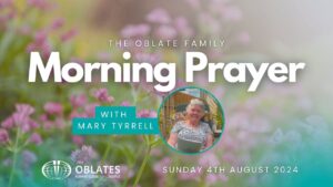 The Oblate Family Morning Prayer Sunday 4th August 2024