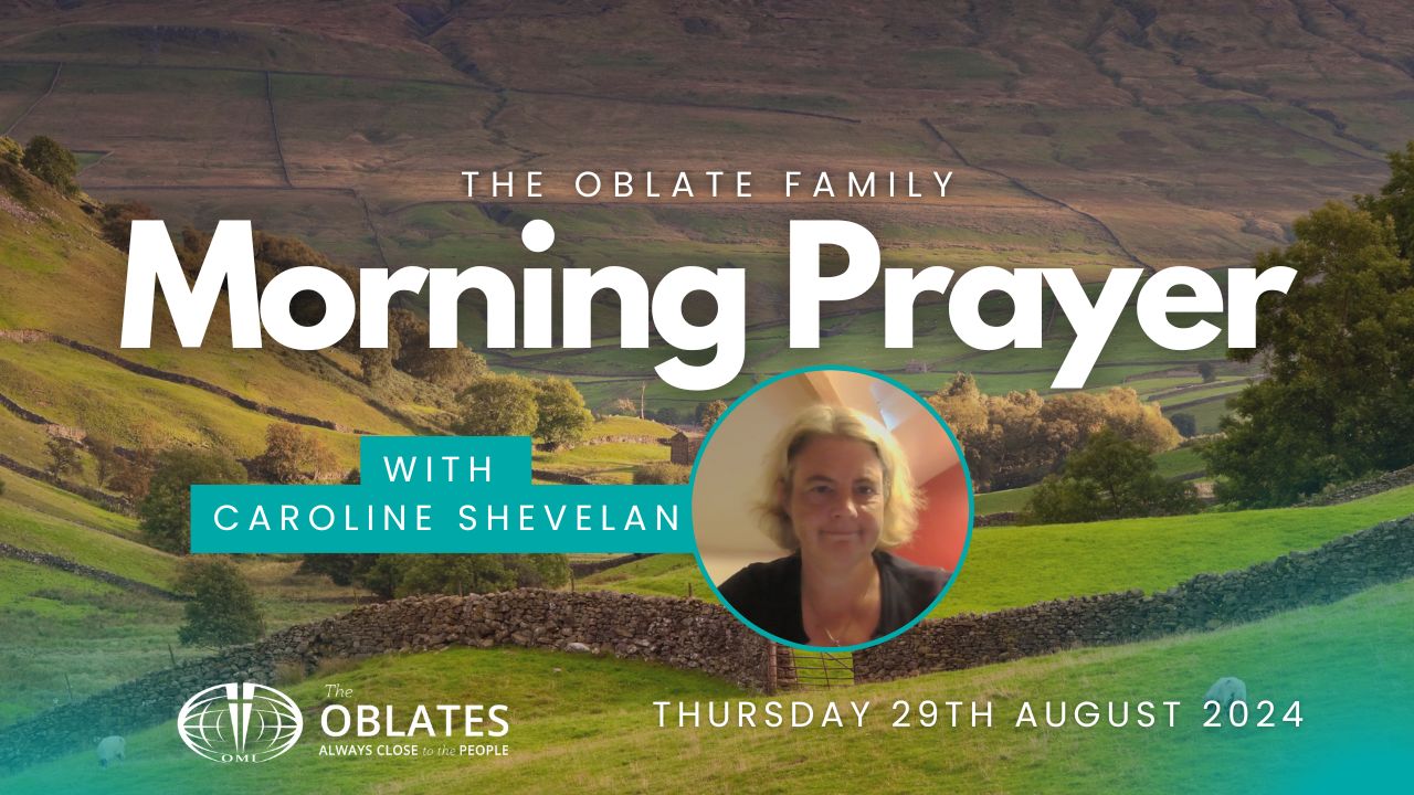 The Oblate Family Morning Prayer Thursday 29th August 2024