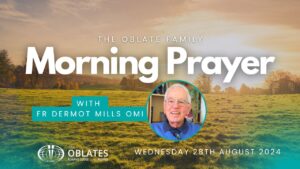 The Oblate Family Morning Prayer Wednesday 28th August 2024