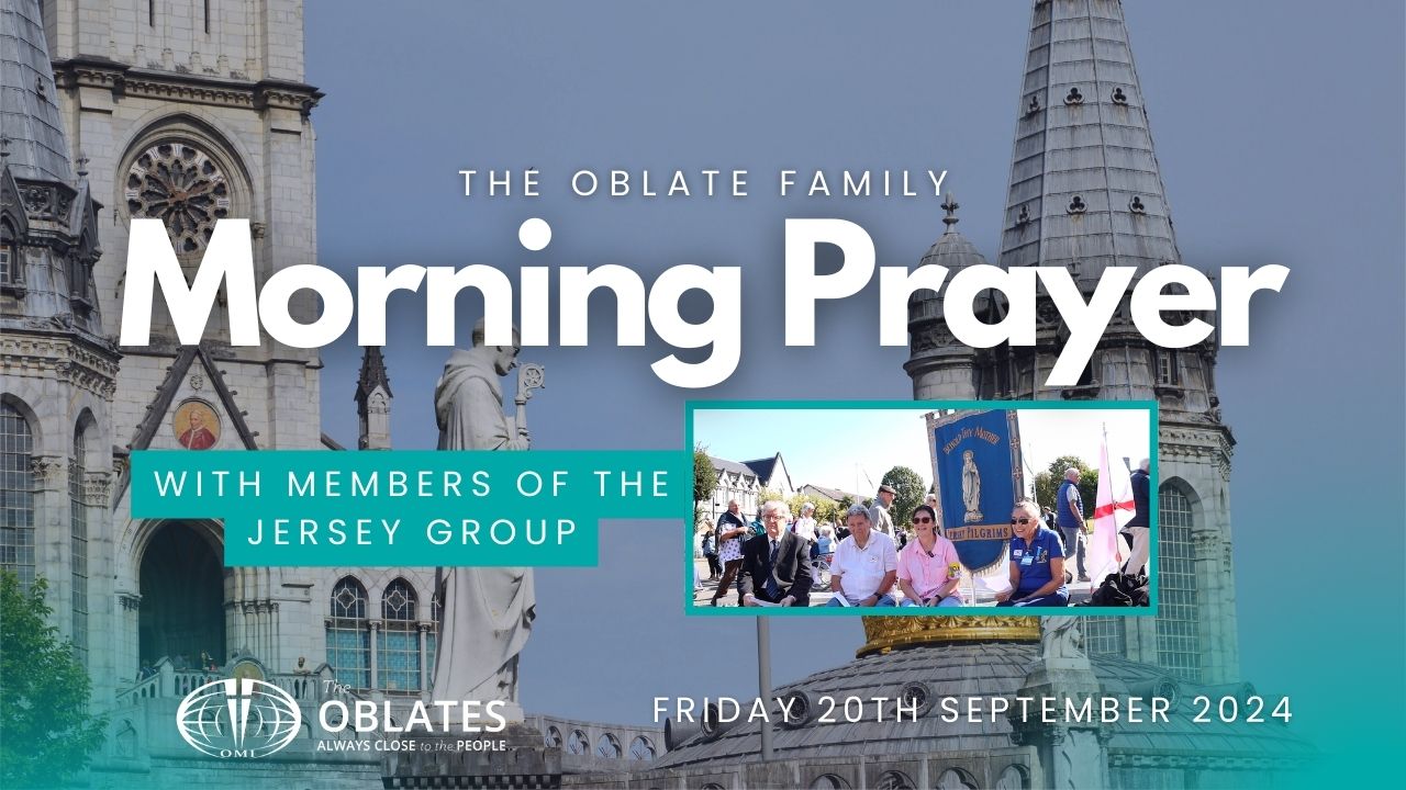 The Oblate Family Morning Prayer Friday 20th September 2024