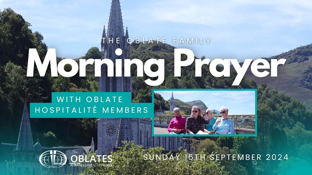 The Oblate Family Morning Prayer Sunday 15th September 2024