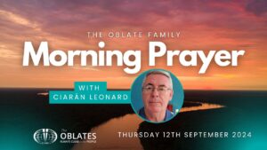 The Oblate Family Morning Prayer Thursday 12th September 2024