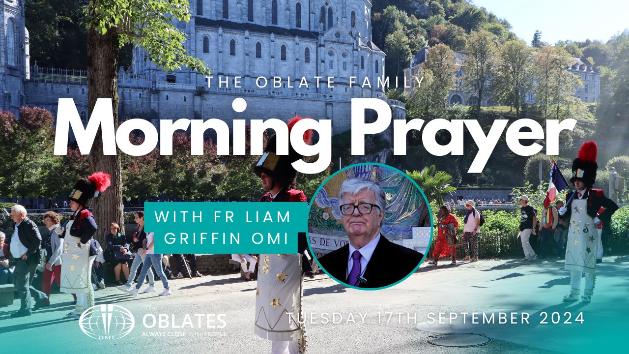 The Oblate Family Morning Prayer Tuesday 17th September 2024