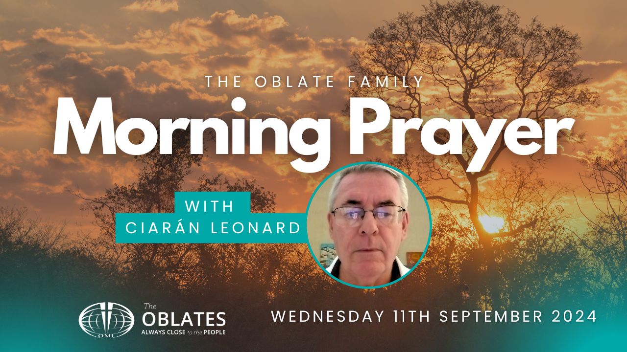 The Oblate Family Morning Prayer Wednesday 11th September 2024