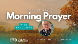 The Oblate Family Morning Prayer Monday 21st October 2024