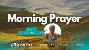 The Oblate Family Morning Prayer Saturday 26th October 2024