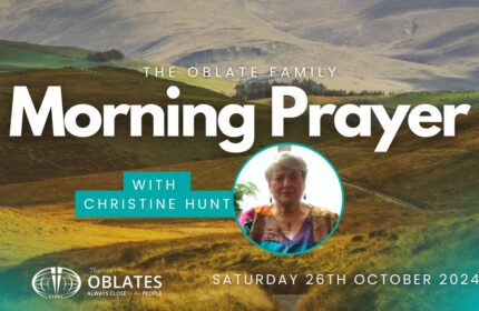 The Oblate Family Morning Prayer Saturday 26th October 2024