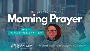 The Oblate Family Morning Prayer Wednesday 24th October 2024