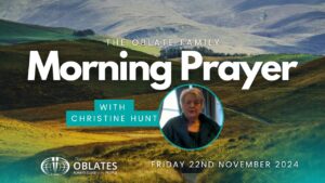 The Oblate Family Morning Prayer November 22nd 2024