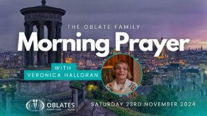 The Oblate Family Morning Prayer November 23rd 2024