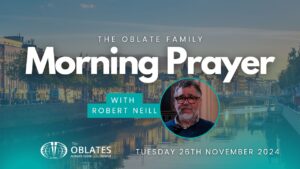 The Oblate Family Morning Prayer November 26th 2024