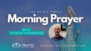 The Oblate Family Morning Prayer November 28th 2024