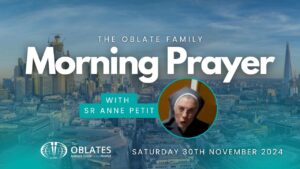 The Oblate Family Morning Prayer November 30th 2024