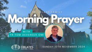 The Oblate Family Morning Prayer Sunday November 10th