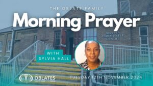 The Oblate Family Morning Prayer Tuesday November 12th