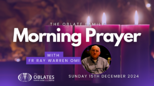 The Oblate Family Morning Prayer December 15th 2024