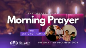 The Oblate Family Morning Prayer December 17th 2024